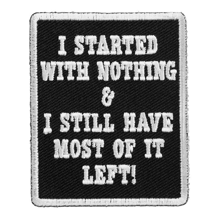 I Started With Nothing Patch, Funny Sayings Patches — product image