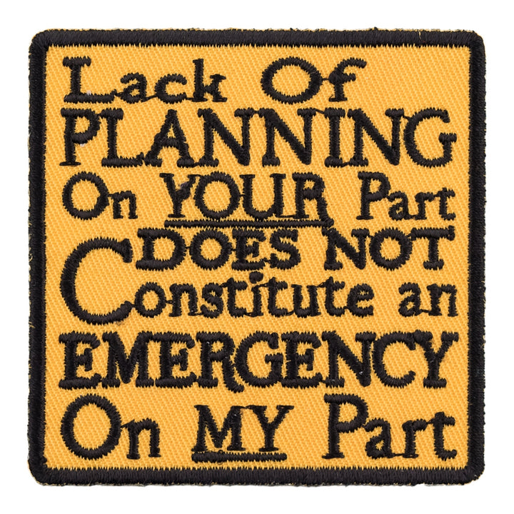 Lack of Planning Not An Emergency Patch, Funny Patches — product image
