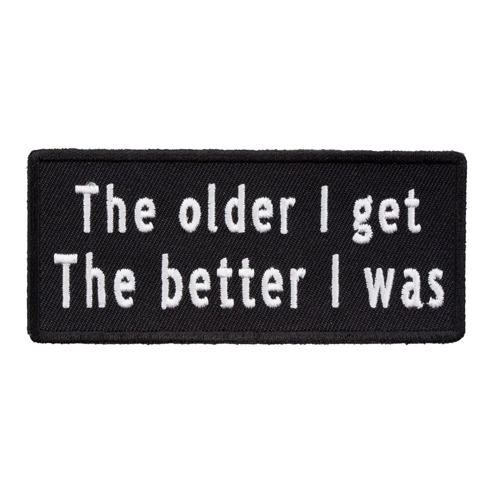 The Older I Get The Better I Was Patch, Funny Patches — product image