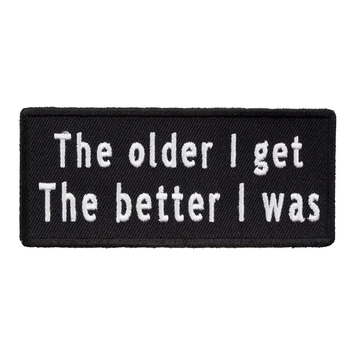 The Older I Get The Better I Was Patch, Funny Patches — product image
