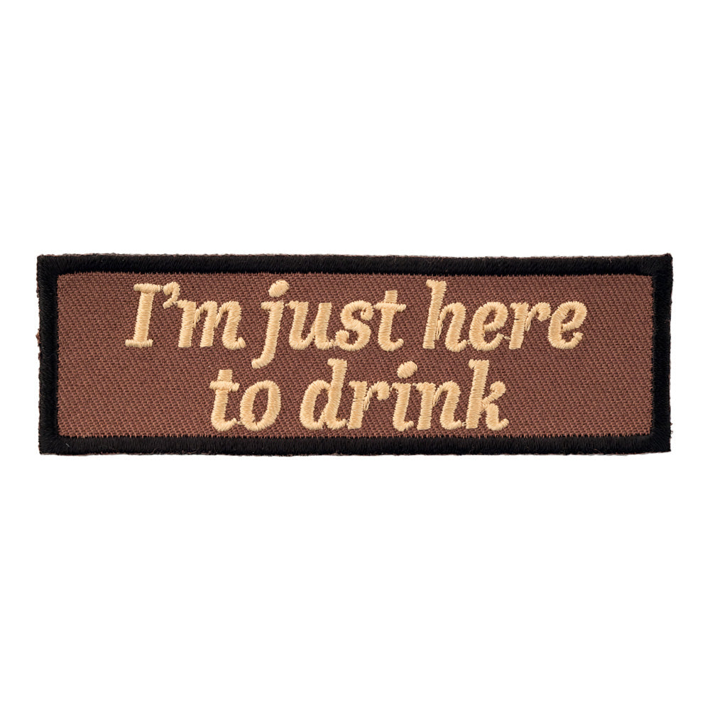 I'm Just Here To Drink Patch, Alcohol Sayings Patches — product image