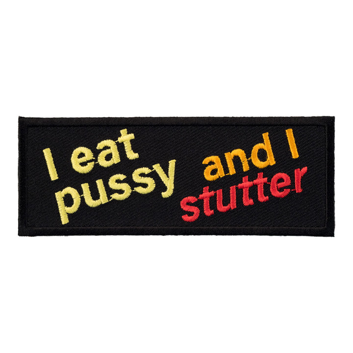 I Eat Pussy And I Stutter Patch, Dirty Sayings Patches — product image