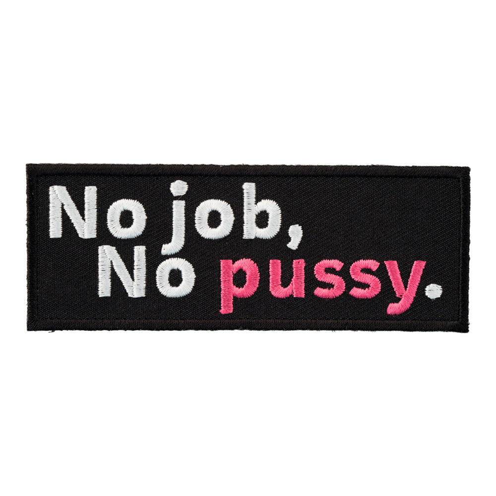 No Job No Pussy Patch, Ladies Sayings Patches — product image