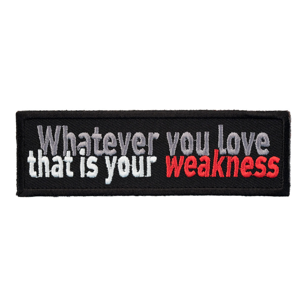 Whatever You Love Is Weakness Patch, Sayings Patches — product image