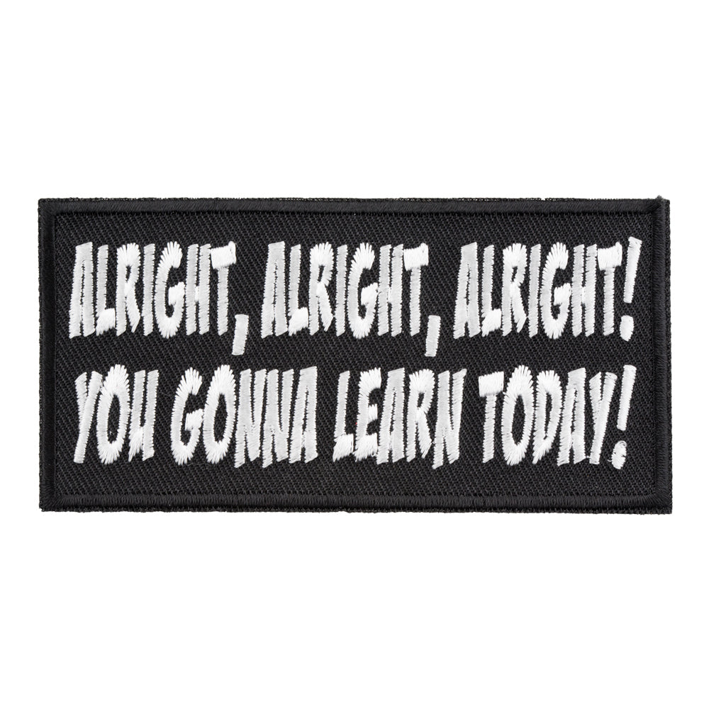 Alright, Alright You Gonna Learn Today Patch, Funny Patches — product image